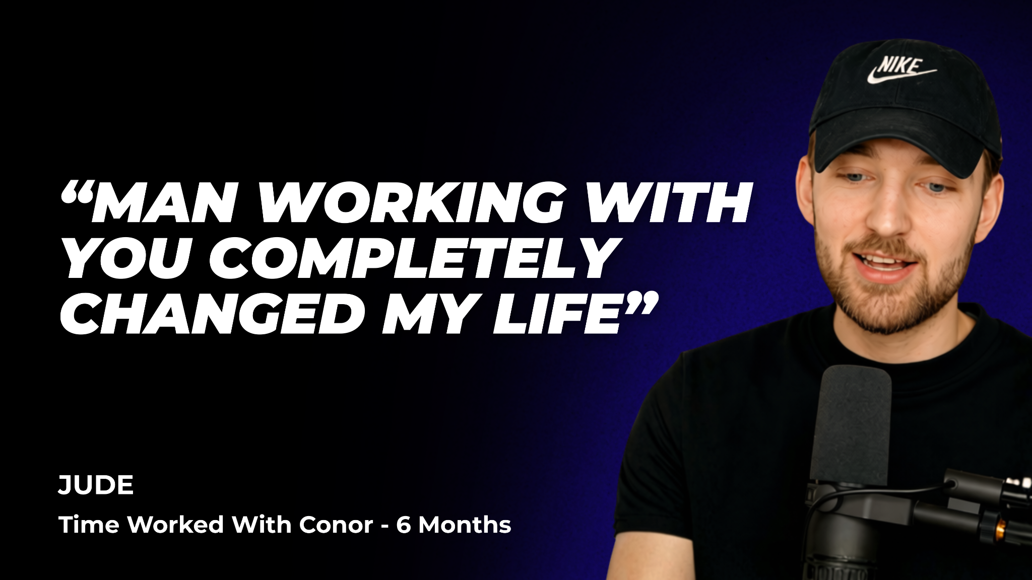 Jude: “Man working with you completely changed my life”
