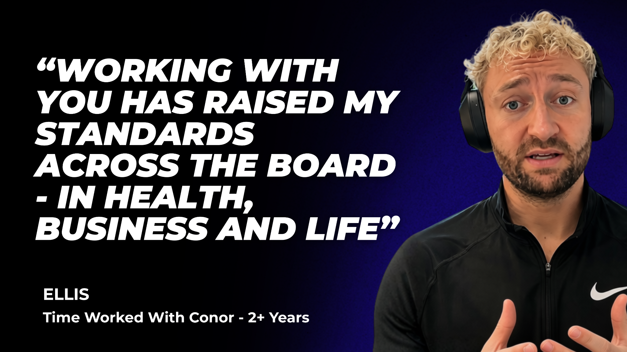 Ellis: “Working with you has raised my standards across the board — in health, business and life”